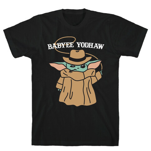 Babyee Yodhaw (Baby Yoda Cowboy) T-Shirt