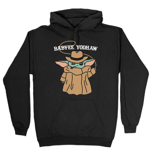 Babyee Yodhaw (Baby Yoda Cowboy) Hooded Sweatshirt