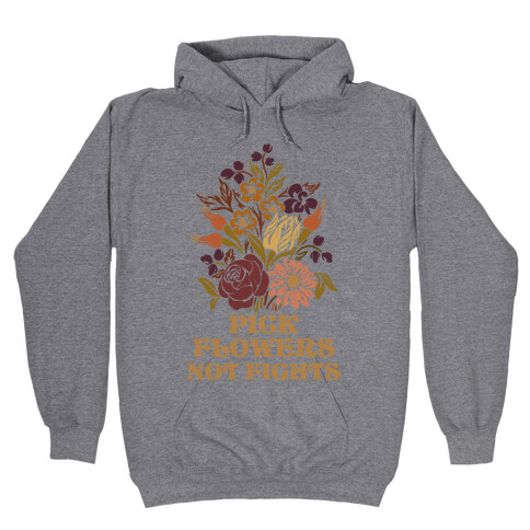 Pick Flowers Not Fights Hooded Sweatshirt