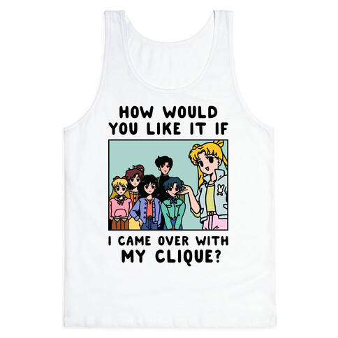 How Would You Like It If I Came Over With My Clique Usagi Tank Top