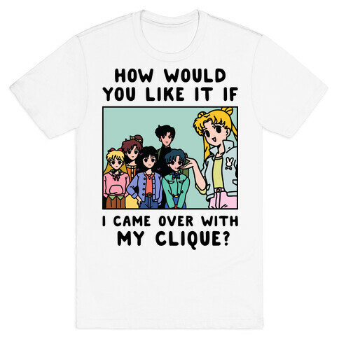 How Would You Like It If I Came Over With My Clique Usagi T-Shirt