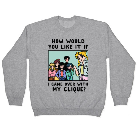 How Would You Like It If I Came Over With My Clique Usagi Pullover