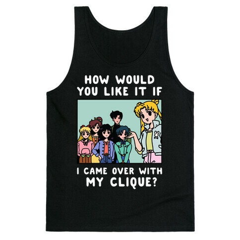 How Would You Like It If I Came Over With My Clique Usagi Tank Top