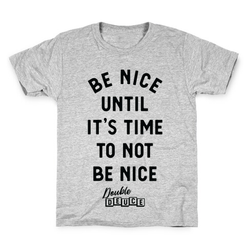 Be Nice Until It's Time To Not Be Nice Kids T-Shirt