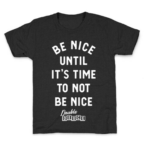 Be Nice Until It's Time To Not Be Nice Kids T-Shirt