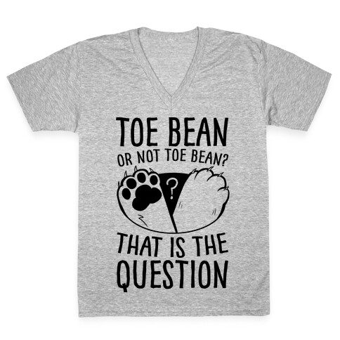 Toe Bean, Or Not To Bean? That Is The Question V-Neck Tee Shirt
