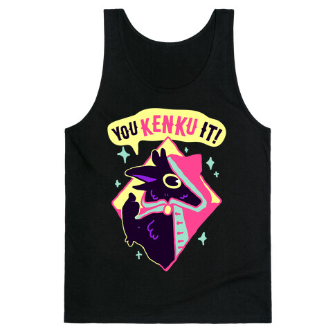 You Kenku It Tank Top