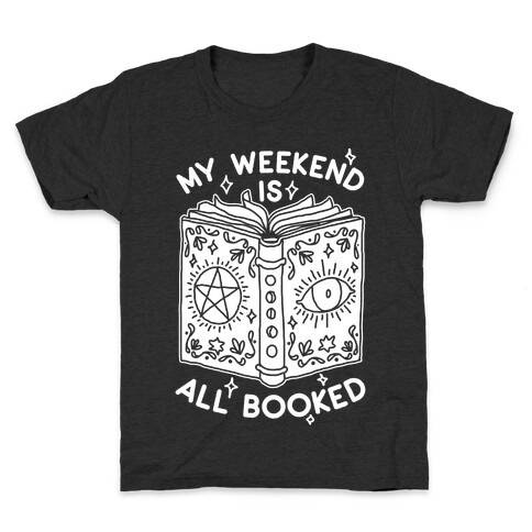 My Weekend is all Booked Kids T-Shirt
