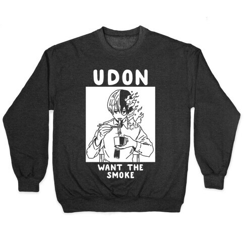 Udon Want the Smoke Pullover