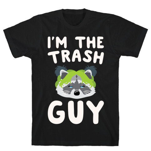 I'm The Trash Guy Parody T-Shirt