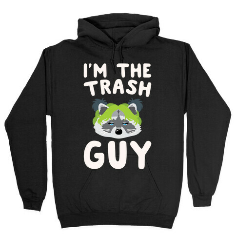 I'm The Trash Guy Parody Hooded Sweatshirt