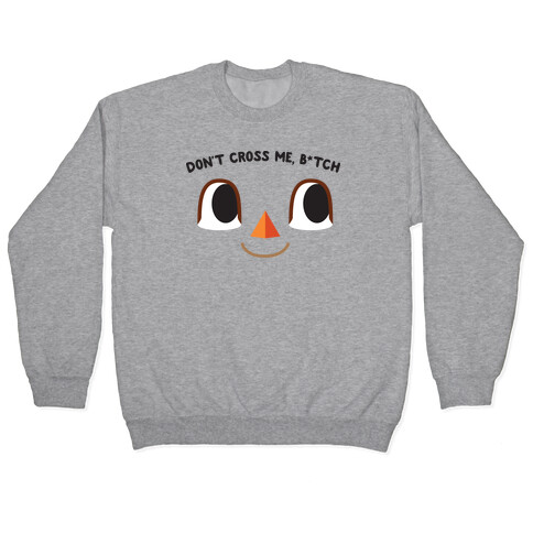 Don't Cross Me, B*tch (Villager) Pullover