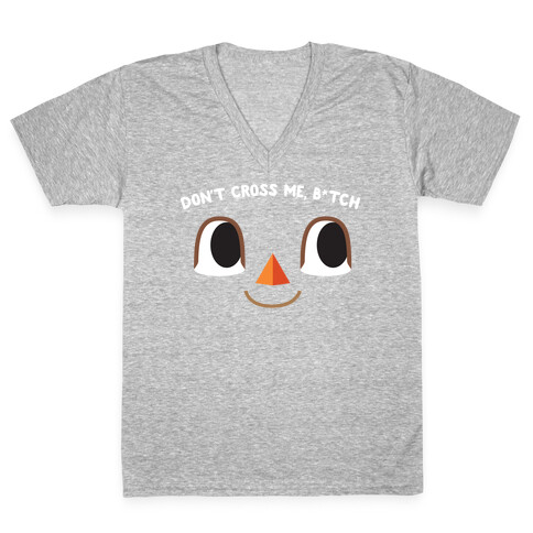 Don't Cross Me, B*tch (Villager) V-Neck Tee Shirt