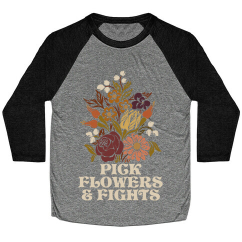 Pick Flowers & Fights Baseball Tee