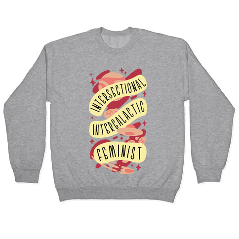 Intersectional Intergalactic Feminist Pullover