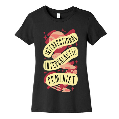 Intersectional Intergalactic Feminist Womens T-Shirt