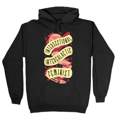 Intersectional Intergalactic Feminist Hooded Sweatshirt