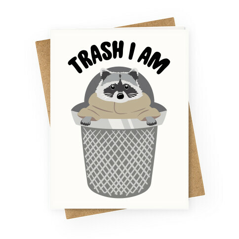 Trash I Am Raccoon Parody Greeting Card