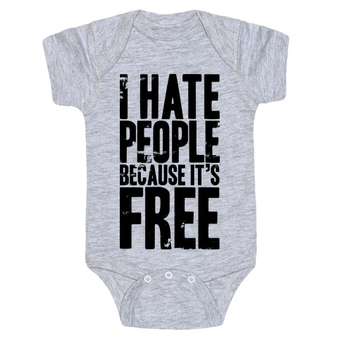 I Hate People Because It's Free Baby One-Piece