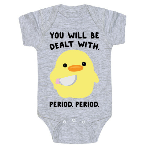 You Will Be Dealt With Period Period Baby One-Piece