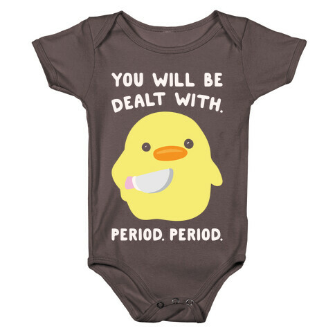 You Will Be Dealt With Period Period White Print Baby One-Piece