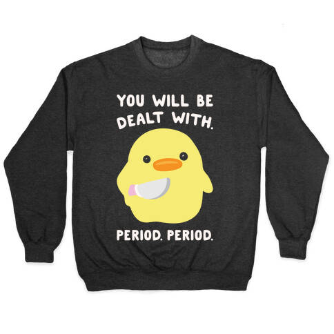 You Will Be Dealt With Period Period White Print Pullover