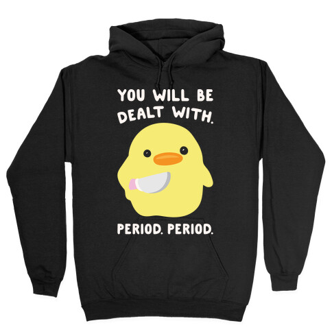 You Will Be Dealt With Period Period White Print Hooded Sweatshirt