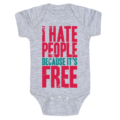 I Hate People Because It's Free Baby One-Piece