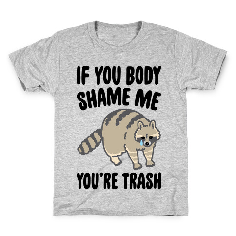 If You Body Shame Me You're Trash Raccoon Kids T-Shirt