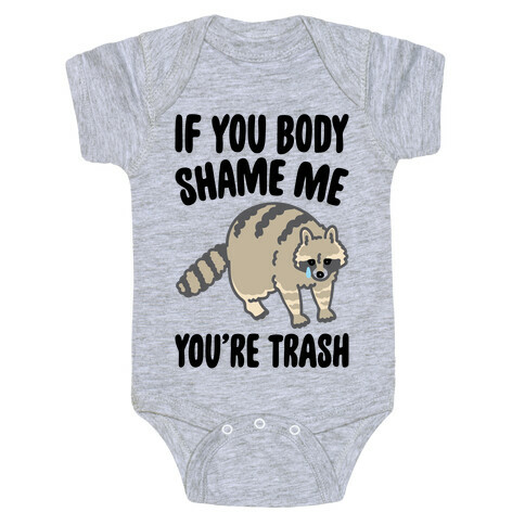 If You Body Shame Me You're Trash Raccoon Baby One-Piece