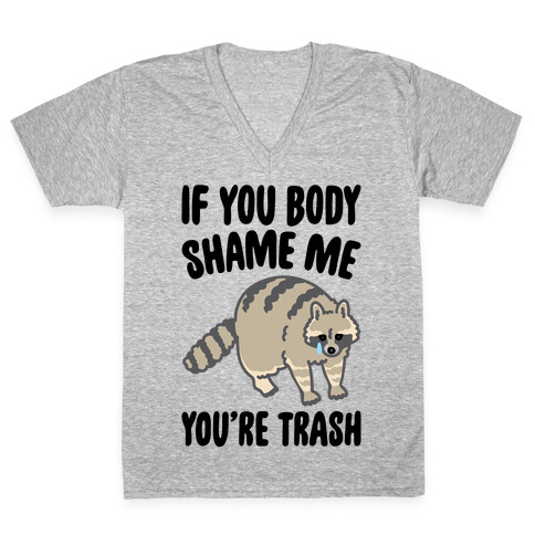 If You Body Shame Me You're Trash Raccoon V-Neck Tee Shirt