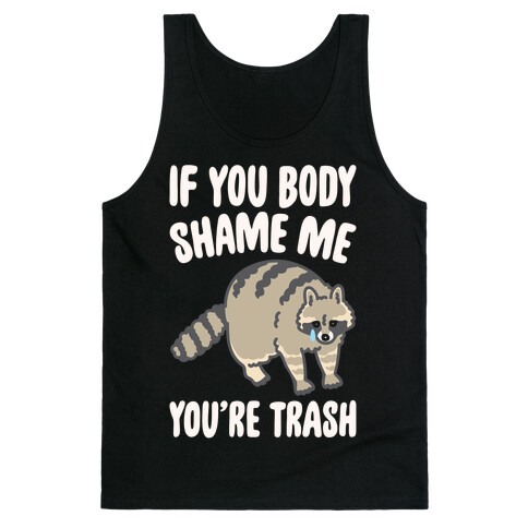 If You Body Shame Me You're Trash Raccoon White Print Tank Top