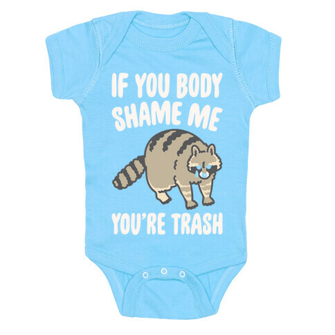 If You Body Shame Me You're Trash Raccoon White Print Baby One-Piece