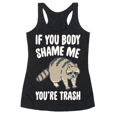 If You Body Shame Me You're Trash Raccoon White Print Racerback Tank Top