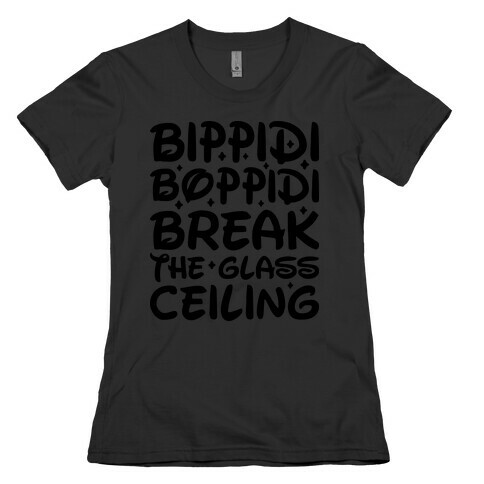 Bippidi Boppidi Break The Glass Ceiling Womens T-Shirt