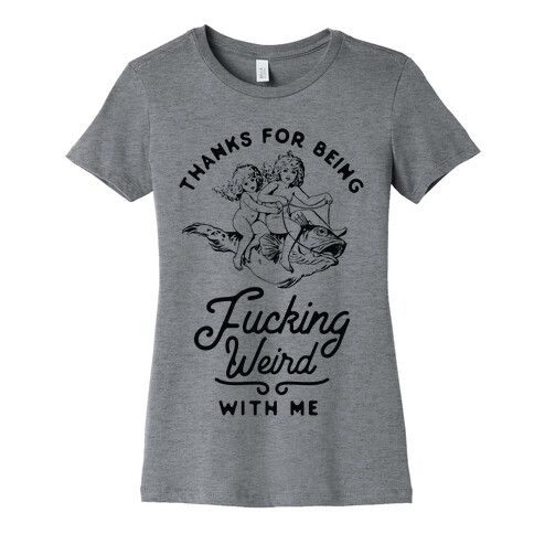 Thanks for Being F***ing Weird with Me Vintage Fish Riders Womens T-Shirt