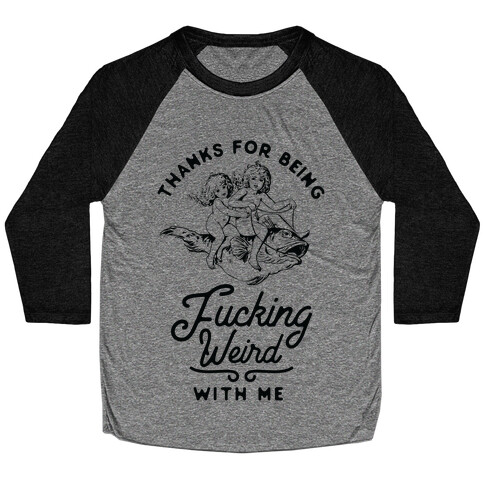Thanks for Being F***ing Weird with Me Vintage Fish Riders Baseball Tee