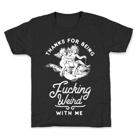 Thanks for Being F***ing Weird with Me Vintage Fish Riders Kids T-Shirt