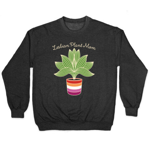 Lesbian Plant Mom Pullover