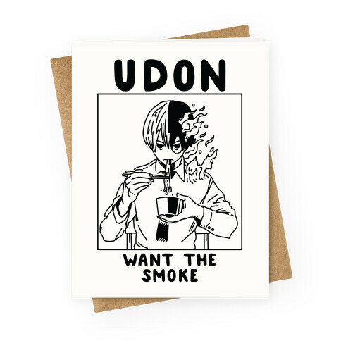 Udon Want the Smoke Greeting Card