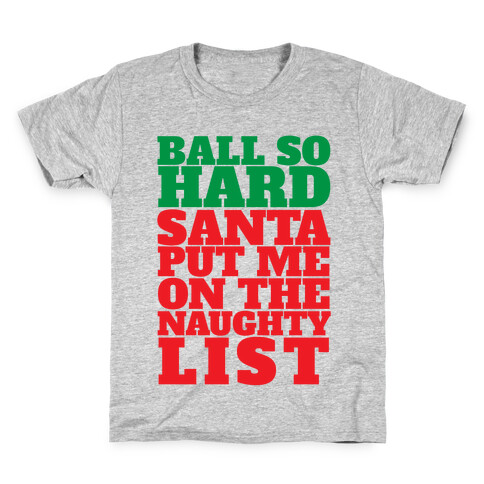Ball So Hard Santa Put Me On The Naughty List Kids T-Shirt
