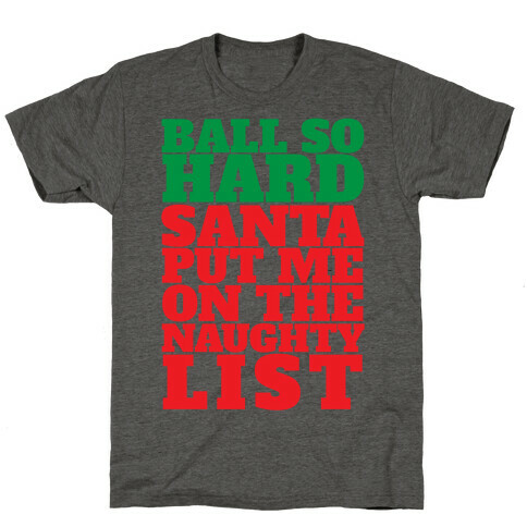 Ball So Hard Santa Put Me On The Naughty List T-Shirt