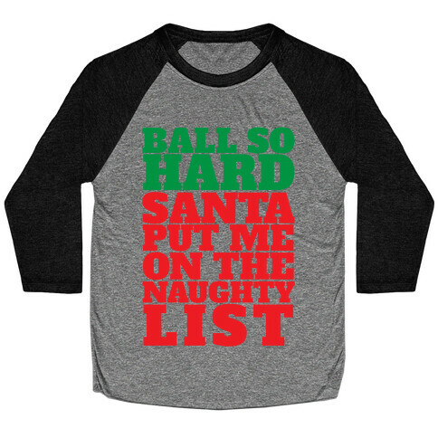 Ball So Hard Santa Put Me On The Naughty List Baseball Tee