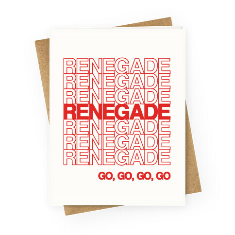 Renegade Renegade Renegade Parody Greeting Card