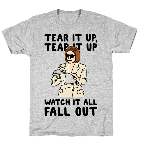 Tear It Up Tear It Up Nancy Pelosi Parody T-Shirt