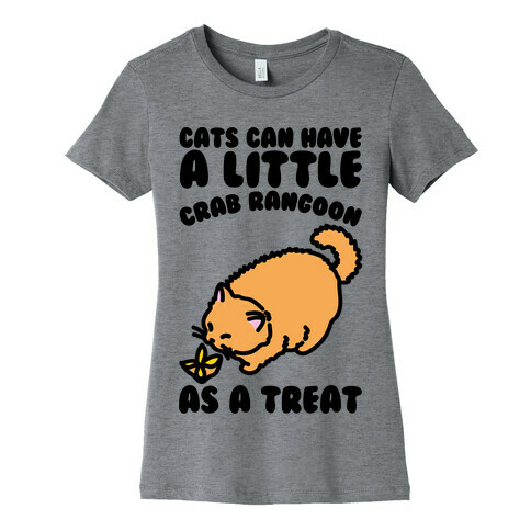 Cats Can Have A Little Crab Rangoon As A Treat  Womens T-Shirt