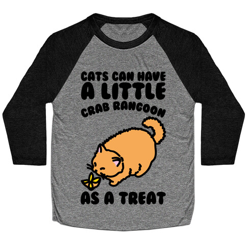 Cats Can Have A Little Crab Rangoon As A Treat  Baseball Tee