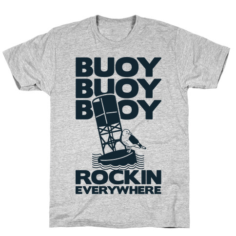 Buoy Buoy Buoy Rockin Everywhere T-Shirt