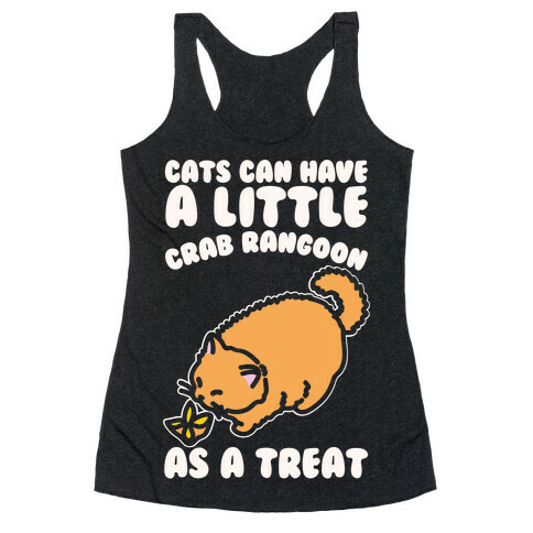 Cats Can Have A Little Crab Rangoon As A Treat White Print Racerback Tank Top