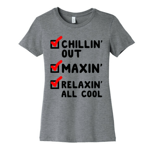 Chillin' Out Maxin' Relaxin' All Cool Checklist Womens T-Shirt